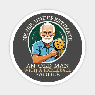 Never Underestimate and Old Man with a Pickleball Paddle Magnet